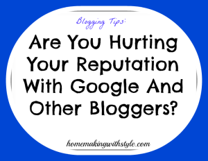 Are You Hurting Your Reputation With Google And Other Bloggers